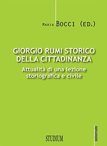 Giorgio Rumi storico della cittadinanza: Attualità di una lezione storiografica e civile